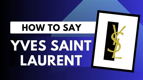 ysl stand for pronunciation|laurent pronounce.